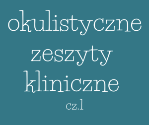 Okulistyczne Zeszyty Kliniczne cz. 1